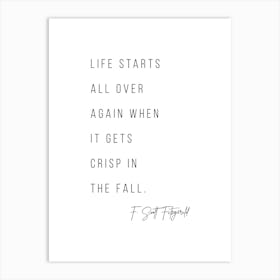 Life Starts All Over Again When It Gets Crisp In The Fall Art Print