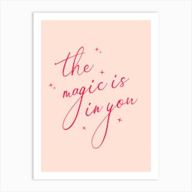 The Magic Is In You (Pink Tone) Art Print