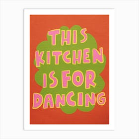 This Kitchen Is For Dancing 12 Art Print