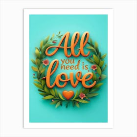 All You Need Is Love Art Print