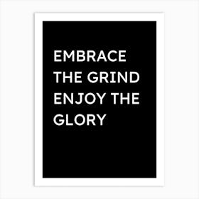 Embrace The Grind Enjoy The Glory Art Print