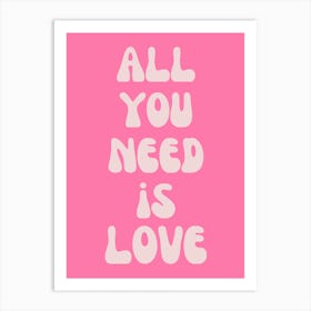 All You Need Is Love Pink Typography Art Print