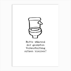 Bitte während der gesamten Veranstaltung sitzen bleiben! | Humor, Toilet, Bathroom, Art, Decor, Funny, Quote, Poster, Design, Wit, Joke, Home Art Print