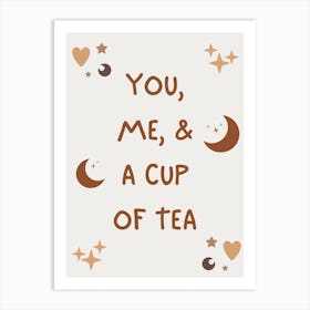 You Me And A Cup Of Tea Motivational Affirmation Quote Art Print