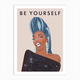 Be Yourself - RuPaul Art Print