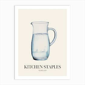 Kitchen Staples Glass Jug 2 Art Print