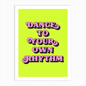 Dance To Your Own Rhythm (Neon Green tone) Art Print