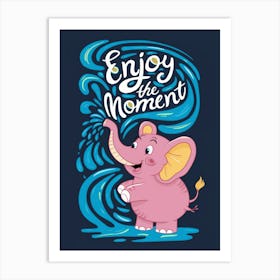 Enjoy The Moment Art Print