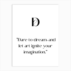 Dare To Dream And Let Ignite Your Imagination.Elegant painting, artistic print. Art Print