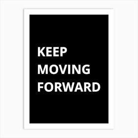 Keep Moving Forward Art Print