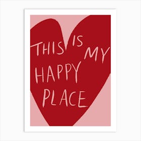 This is My Happy Place Red and Pink Art Print