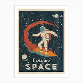 I need more space (Astronaut surfer/Space surfing) — Vintage space poster, retro space art, propaganda poster, retrofuturism, retro sci-fi Art Print