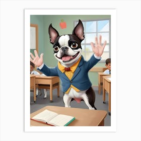 Boston Terrier In Classroom-Reimagined 6 Art Print