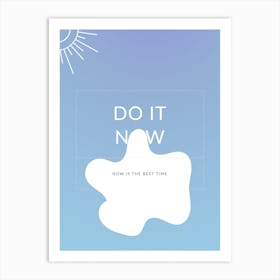 Do It Now Vertical Composition 6 Art Print