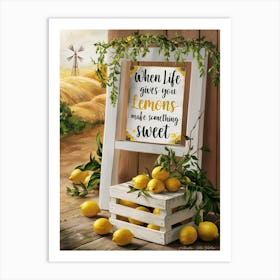 When Life Gives You Lemons Art Print