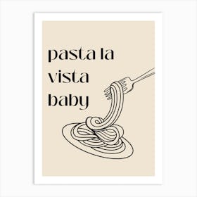 Pasta La Vista Baby B&W Poster Art Print