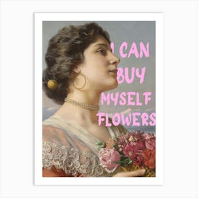 I Can Buy Myself Flowers 4 Art Print