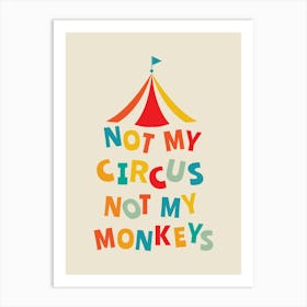 Not My Circus Not My Monkeys - Fun Motivational Typography Art Print