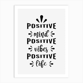 Positive Mind Positive Vibes Positive Life Art Print