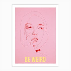 Be Weird Be Pink Art Print