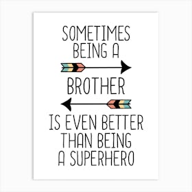 Sometimes Being A Brother Is Even Better Than Being A Superhero Bedroom Print | Nursery Print Art Print