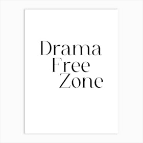 Drama Free Zone Art Print