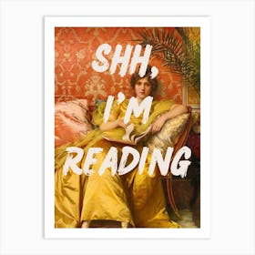 Shh I'M Reading Art Print