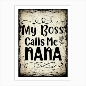 Special Coworker Gift: "Boss Calls Me Nana" Graphic - Printable Art for Office Fun Poster