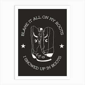 Showed Up In Boots White On Black Art Print
