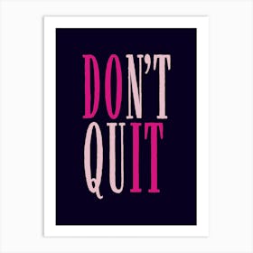 Don 't Quit /  Do It Art Print