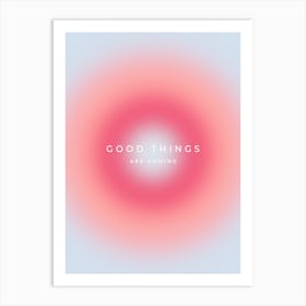 Good Things Are Coming Gradient Aura Art Print