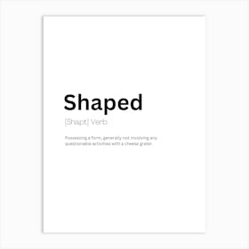 Shaped Definition Meaning Art Print