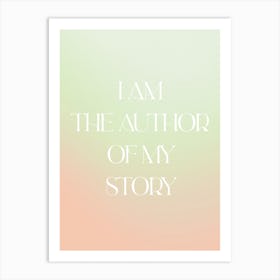 I Am The Author Of My Story Art Print