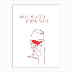 Save Water Drink Wine 1 Art Print