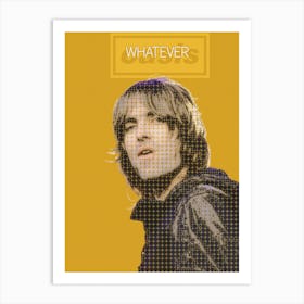 Whatever Liam Gallagher Oasis Art Print