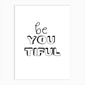 Be You Tiful Art Print