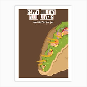 Happy Holiday Food Lovers Taco Waiting For You Art Print