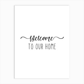 Welcome To Our Home Art Print