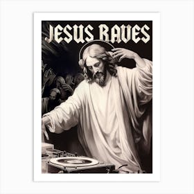 Jesus Raves Art Print