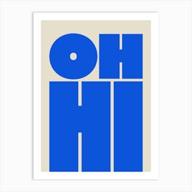 Oh Hi - Blue Art Print