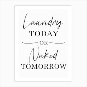 Funny Laundry Today Or Vaked Tomorrow Art Print