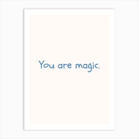 You Are Magic Blue Quote Poster Art Print