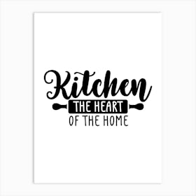 Kitchen The Heart Of The Home Art Print