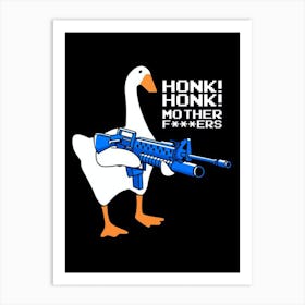 Honk Mother Fuckers Art Print