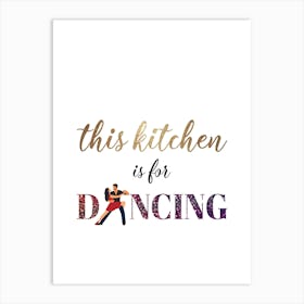 This Kitchen Is For Dancing Art Print