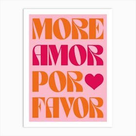 More Amor Por Favor Art Print