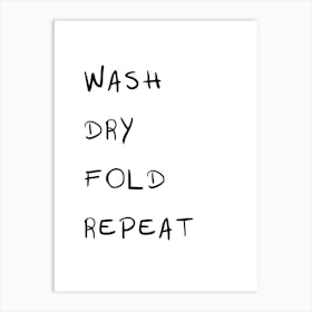 Wash Dry Fold Repeat Art Print