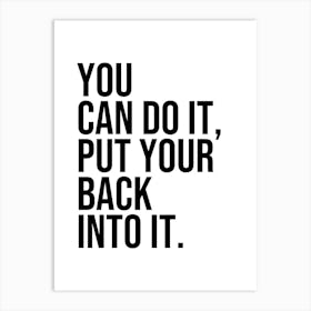 You can do it put your back into it quote Art Print