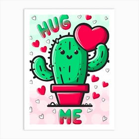 Hug Me, Funny Cactus Character Art Print