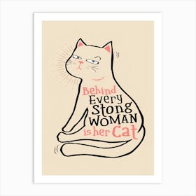 Behind Every Strong Woman Is Her Cat Art Print